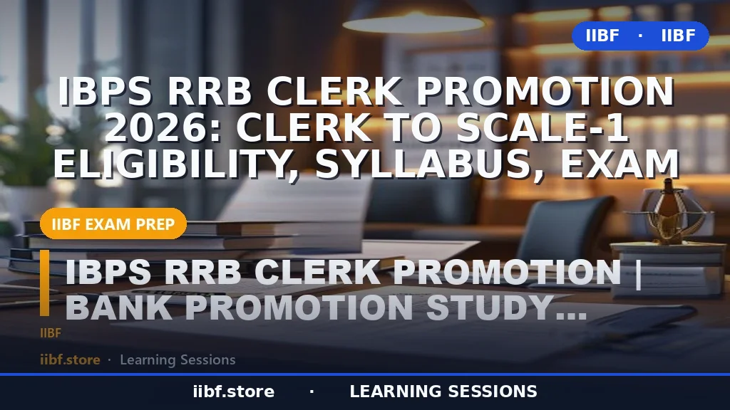 IBPS RRB Clerk Promotion 2026: Clerk to Scale-1 Eligibility, Syllabus, Exam