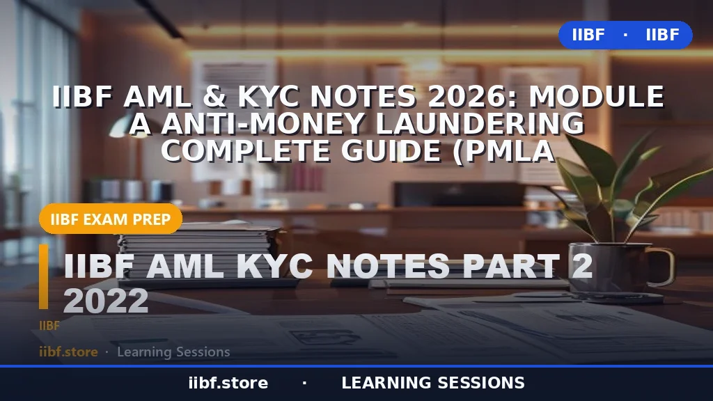 IIBF AML & KYC Notes 2026: Module A Anti-Money Laundering Complete Guide (PMLA
