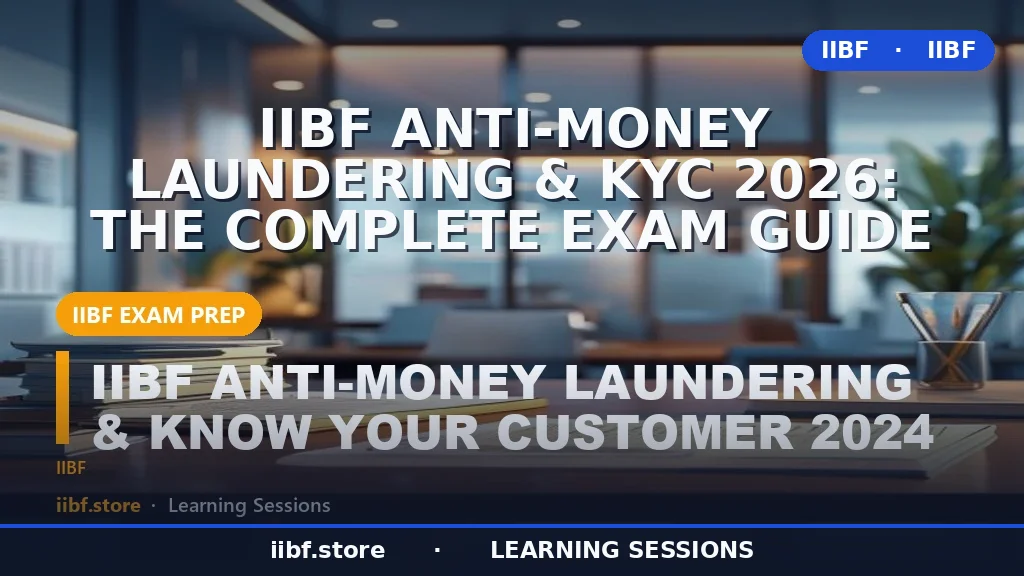 IIBF Anti-Money Laundering & KYC 2026: The Complete Exam Guide