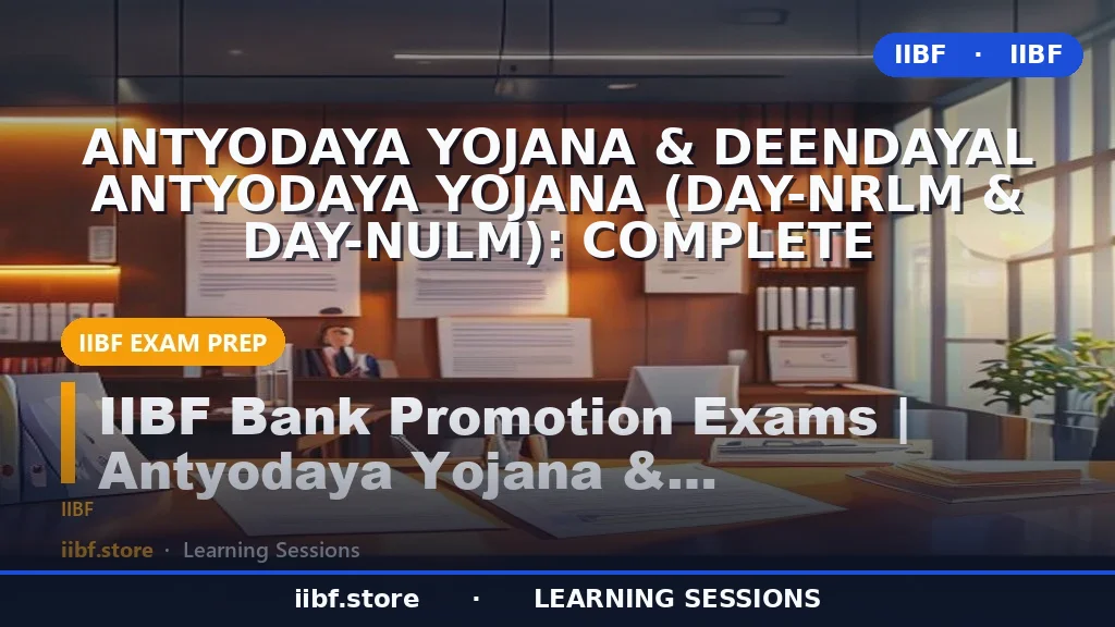 Antyodaya Yojana & Deendayal Antyodaya Yojana (DAY-NRLM & DAY-NULM): Complete