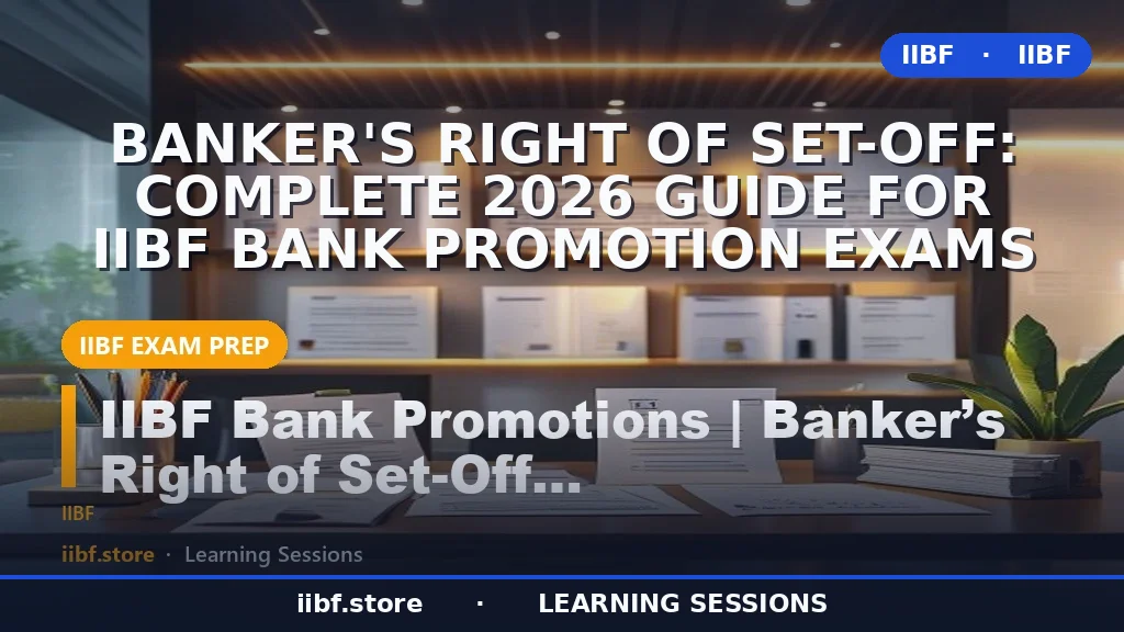 Banker's Right of Set-Off: Complete 2026 Guide for IIBF Bank Promotion Exams