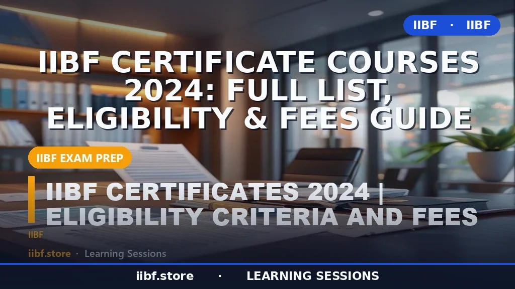 IIBF Certificate Courses 2026: Full List, Eligibility & Fees Guide