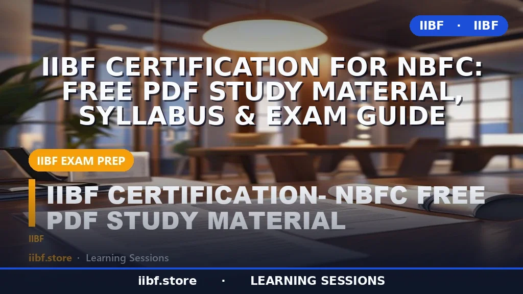 IIBF Certification for NBFC: Free PDF Study Material, Syllabus & Exam Guide