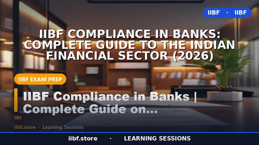 IIBF Compliance in Banks: Complete Guide to the Indian Financial Sector (2026)