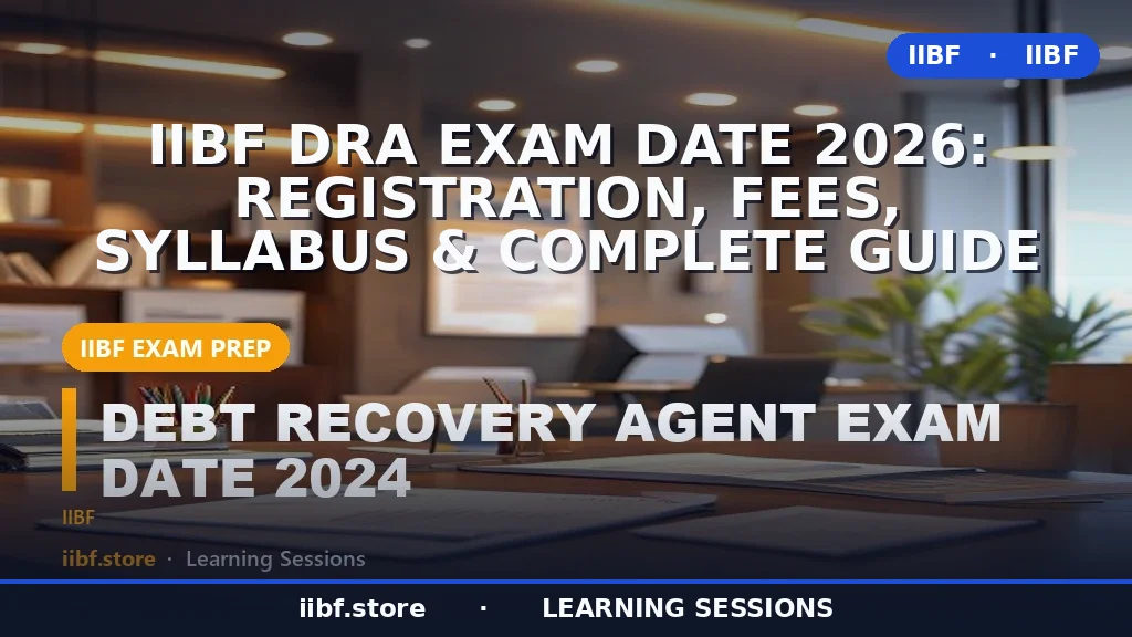 IIBF DRA Exam Date 2026: Registration, Fees, Syllabus & Complete Guide