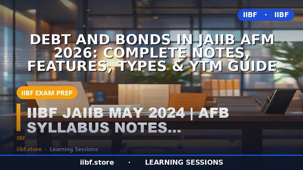 JAIIB AFM 2026 में ऋण और बॉन्ड: पूर्ण नोट्स, विशेषताएं, प्रकार और YTM गाइड
