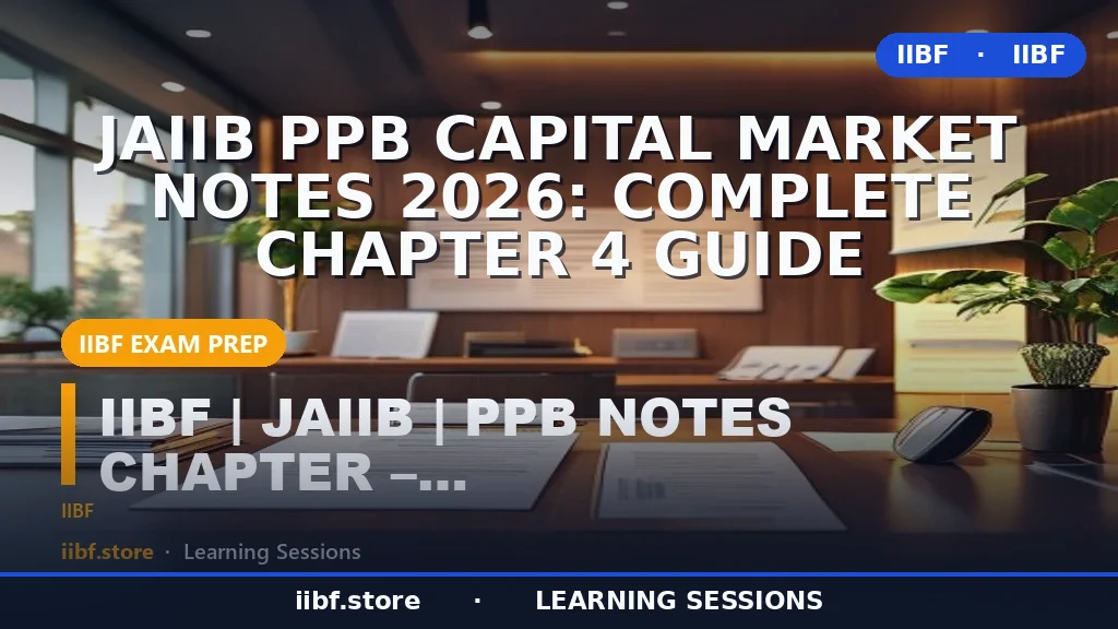 JAIIB PPB कैपिटल मार्केट नोट्स 2026: संपूर्ण चैप्टर 4 गाइड