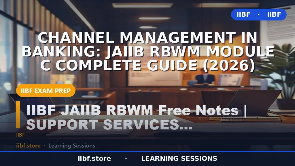 बैंकिंग में चैनल मैनेजमेंट: JAIIB RBWM मॉड्यूल C संपूर्ण गाइड (2026)