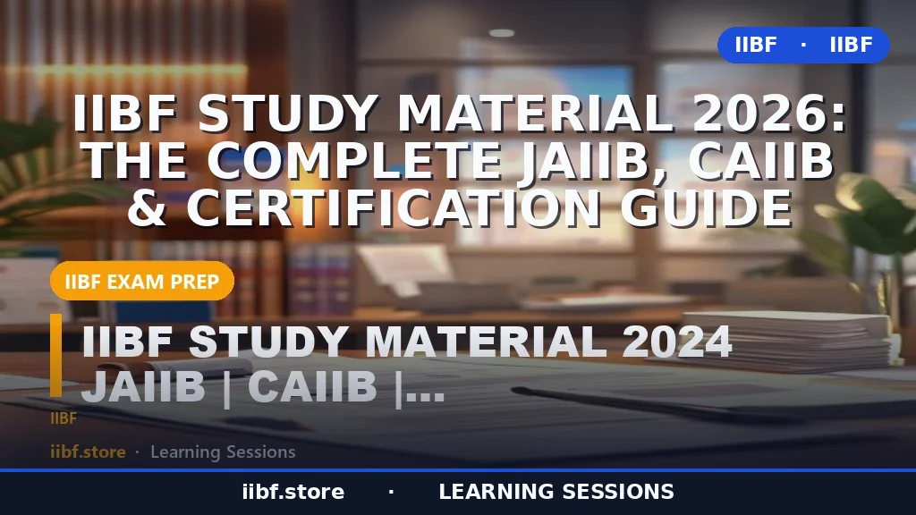 IIBF Study Material 2026: The Complete JAIIB, CAIIB & Certification Guide