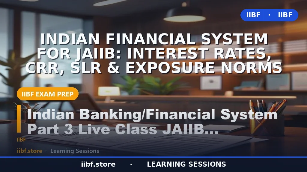 Indian Financial System for JAIIB: Interest Rates, CRR, SLR & Exposure Norms