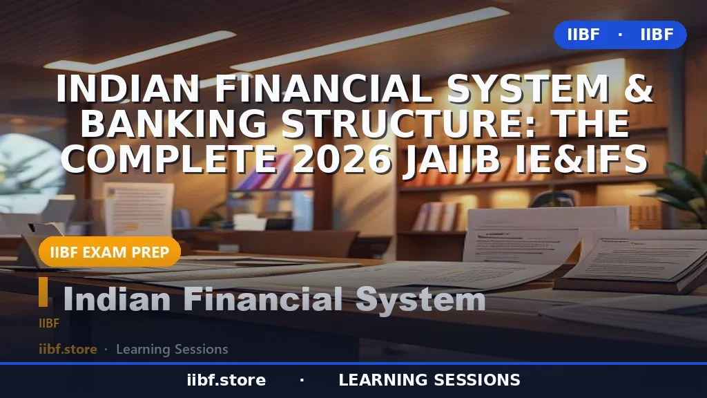 Indian Financial System & Banking Structure: The Complete 2026 JAIIB IE&IFS