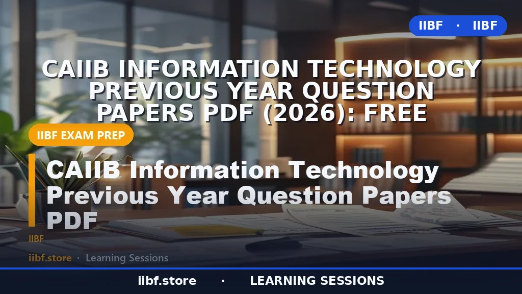 CAIIB Information Technology Previous Year Question Papers PDF (2026): Free