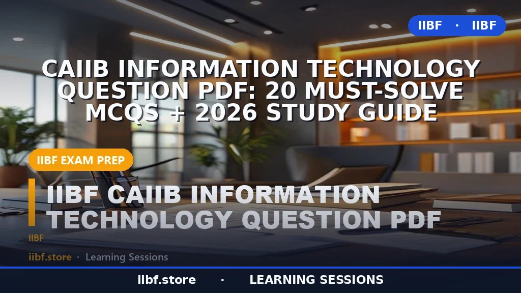 CAIIB Information Technology Question PDF: 20 Must-Solve MCQs + 2026 Study Guide