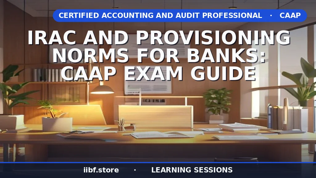 IRAC and Provisioning Norms for Banks: CAAP Exam Guide