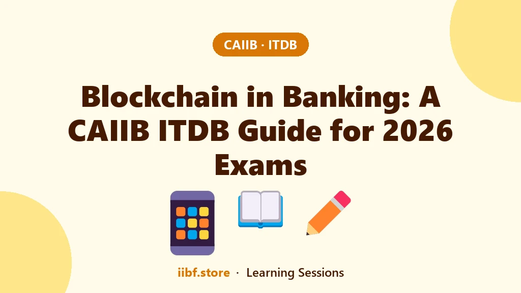 Blockchain in Banking: A CAIIB ITDB Guide for 2026 Exams