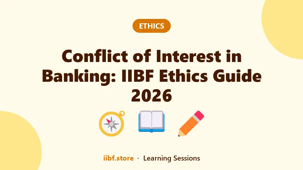Conflict of Interest in Banking: IIBF Ethics Guide 2026