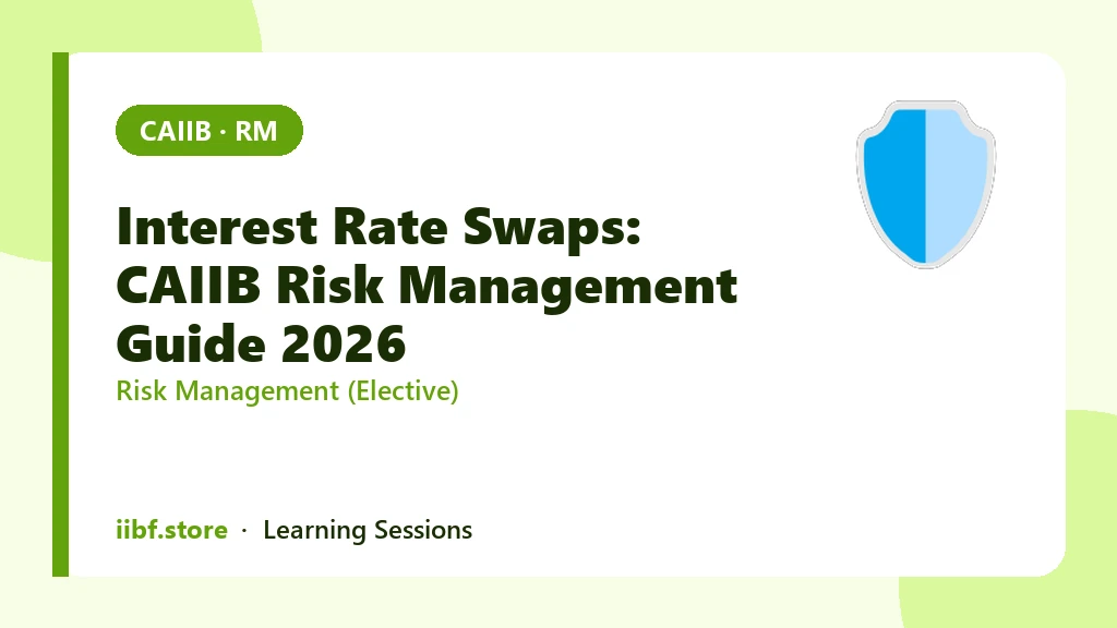 Interest Rate Swaps: CAIIB Risk Management Guide 2026