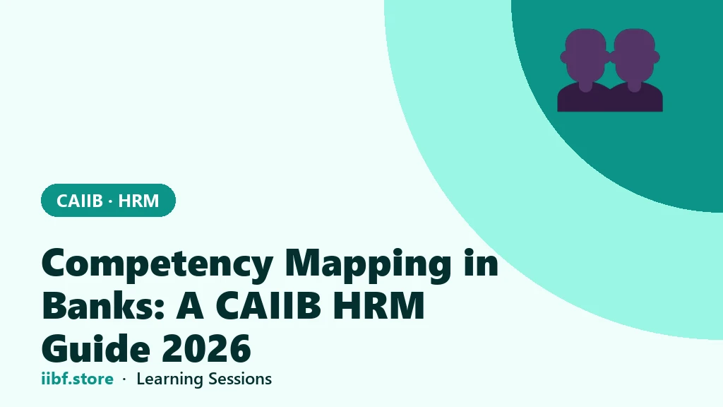 Competency Mapping in Banks: A CAIIB HRM Guide 2026