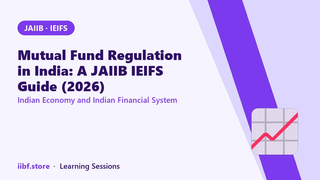 भारत में म्यूचुअल फंड रेगुलेशन: JAIIB IEIFS गाइड (2026)