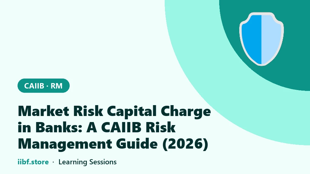 Market Risk Capital Charge in Banks: A CAIIB Risk Management Guide (2026)
