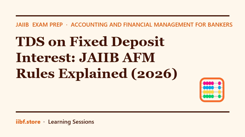 TDS on Fixed Deposit Interest: JAIIB AFM Rules Explained (2026)