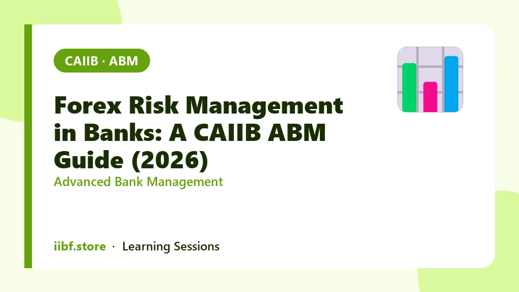Forex Risk Management in Banks: A CAIIB ABM Guide (2026)