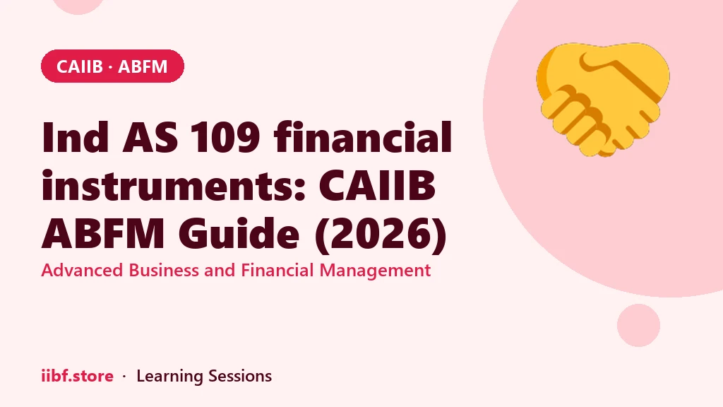 Ind AS 109 financial instruments: CAIIB ABFM Guide (2026)