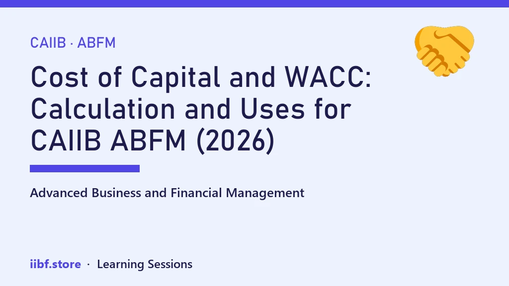 Cost of Capital और WACC: CAIIB ABFM (2026) के लिए कैलकुलेशन और उपयोग