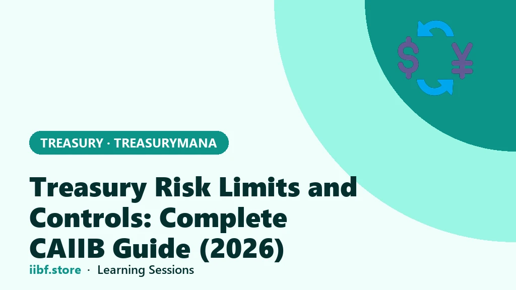 Treasury Risk Limits and Controls: Complete CAIIB Guide (2026)