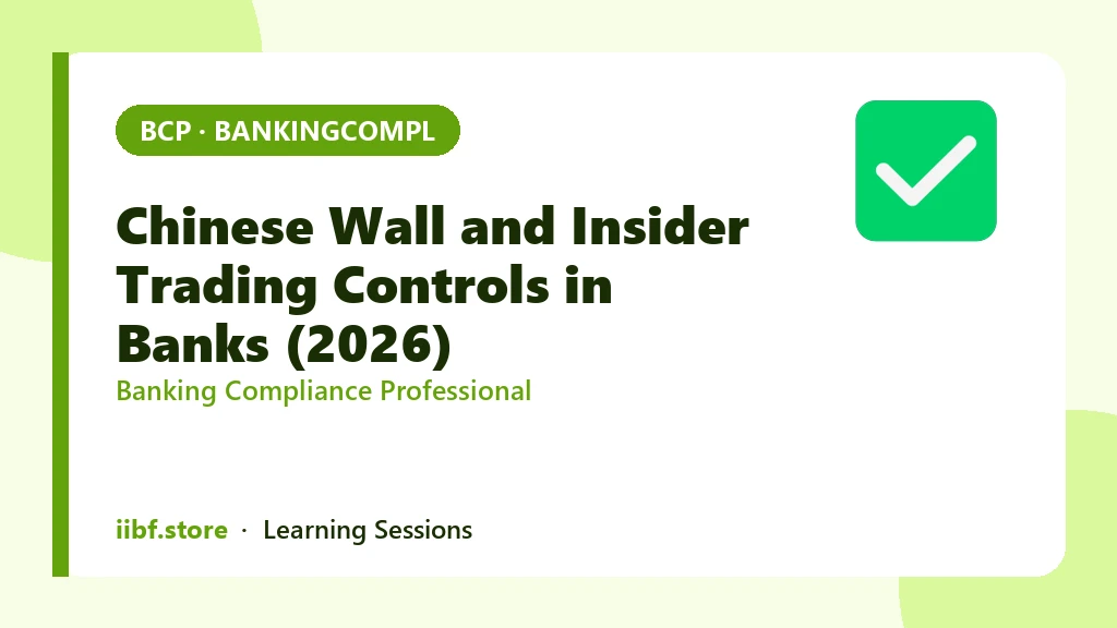Chinese Wall and Insider Trading Controls in Banks (2026)
