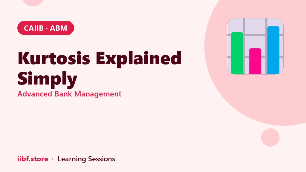 Kurtosis Explained Simply: CAIIB ABM Quick Revision 2026