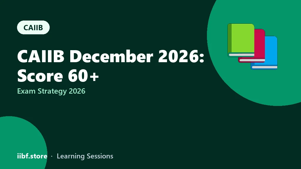 CAIIB December 2026: How to Score 60+ (Strategy Guide)