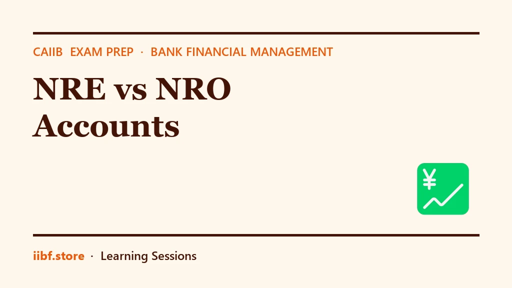 NRE vs NRO Accounts: Differences That Matter for CAIIB BFM