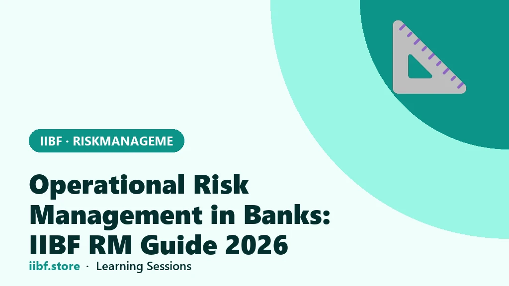 Operational Risk Management in Banks: IIBF RM Guide 2026
