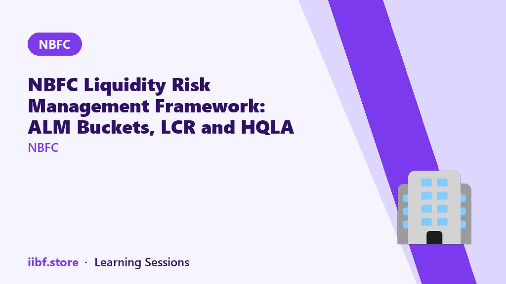 NBFC Liquidity Risk Management Framework: ALM Buckets, LCR and HQLA (2026)
