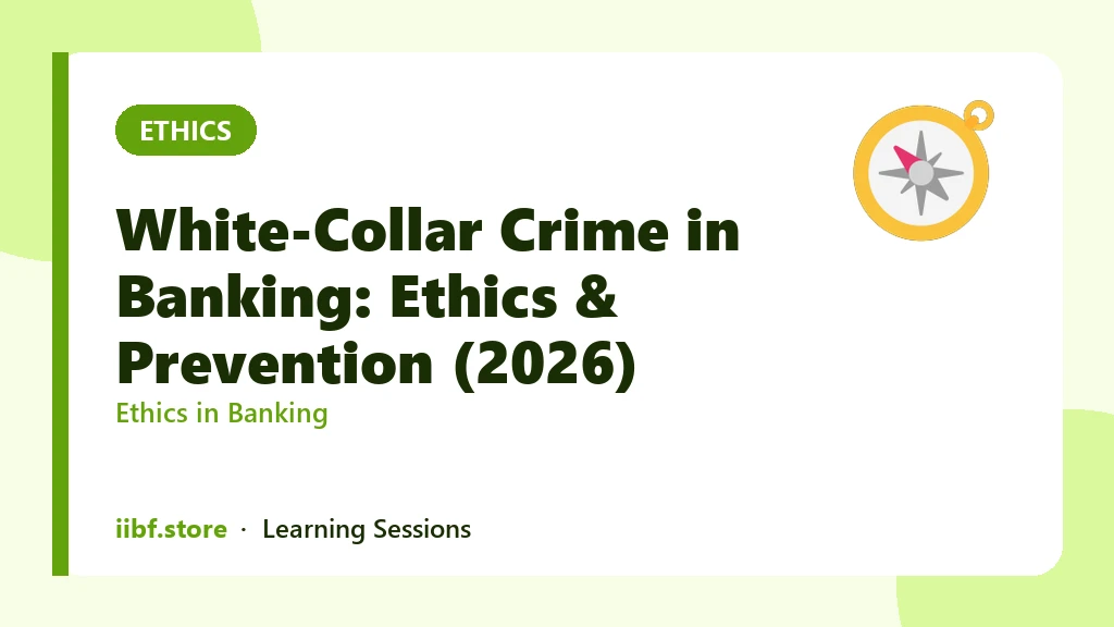 White-Collar Crime in Banking: Ethics & Prevention (2026)