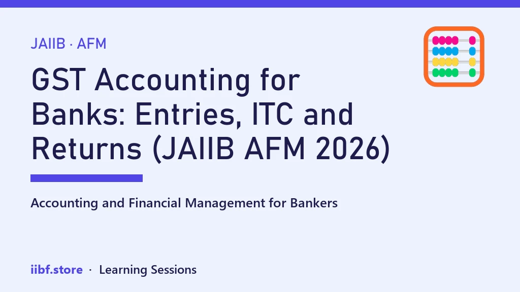 बैंकों के लिए GST Accounting: एंट्रीज़, ITC और रिटर्न (JAIIB AFM 2026)