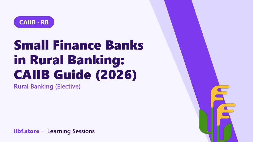 Small Finance Banks in Rural Banking: CAIIB Guide (2026)