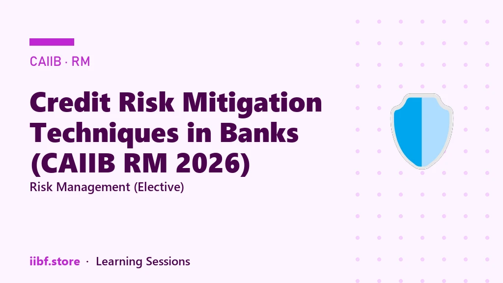 Credit Risk Mitigation Techniques in Banks (CAIIB RM 2026)