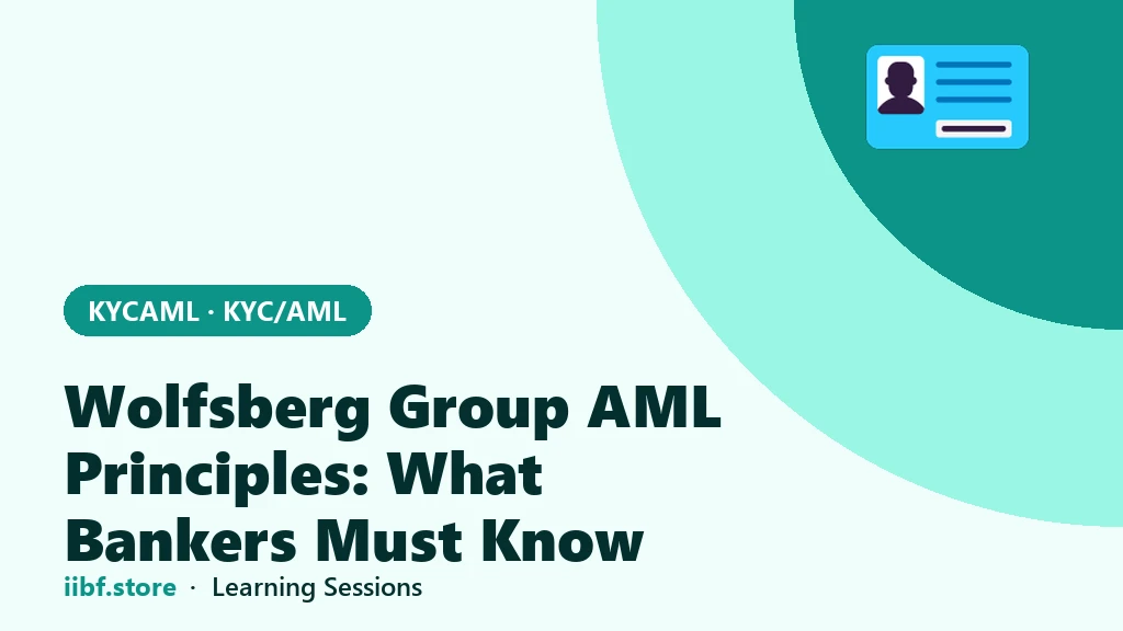 Wolfsberg Group AML Principles: What Bankers Must Know