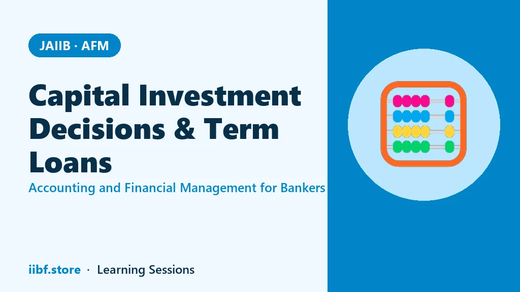 JAIIB AFM Capital Investment Decisions & Term Loans: Full Guide