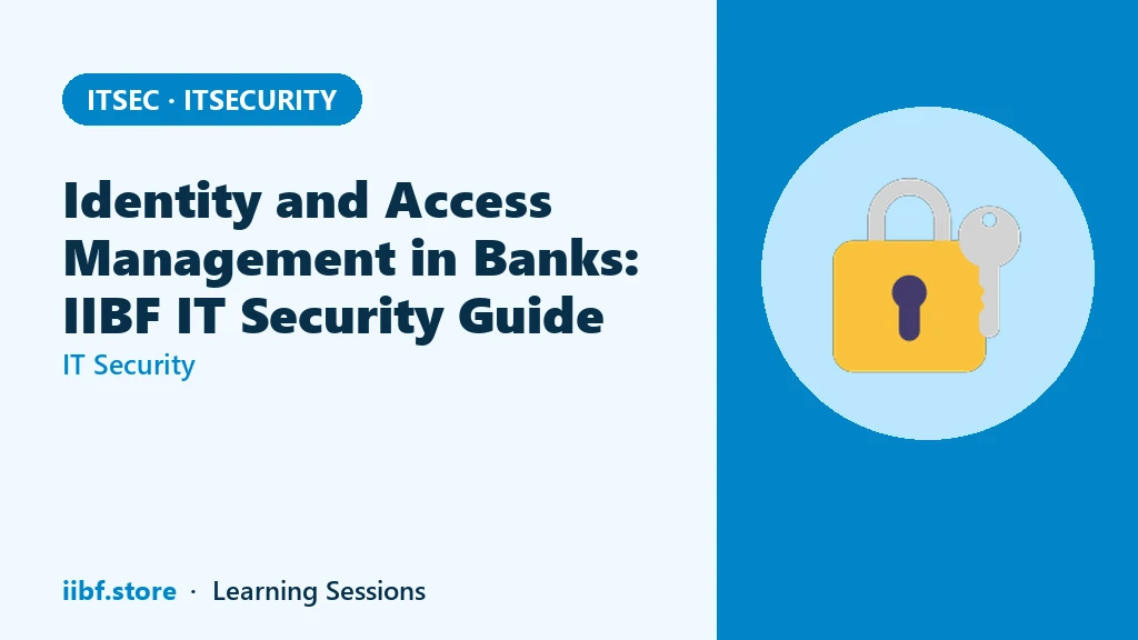 Identity and Access Management in Banks: IIBF IT Security Guide