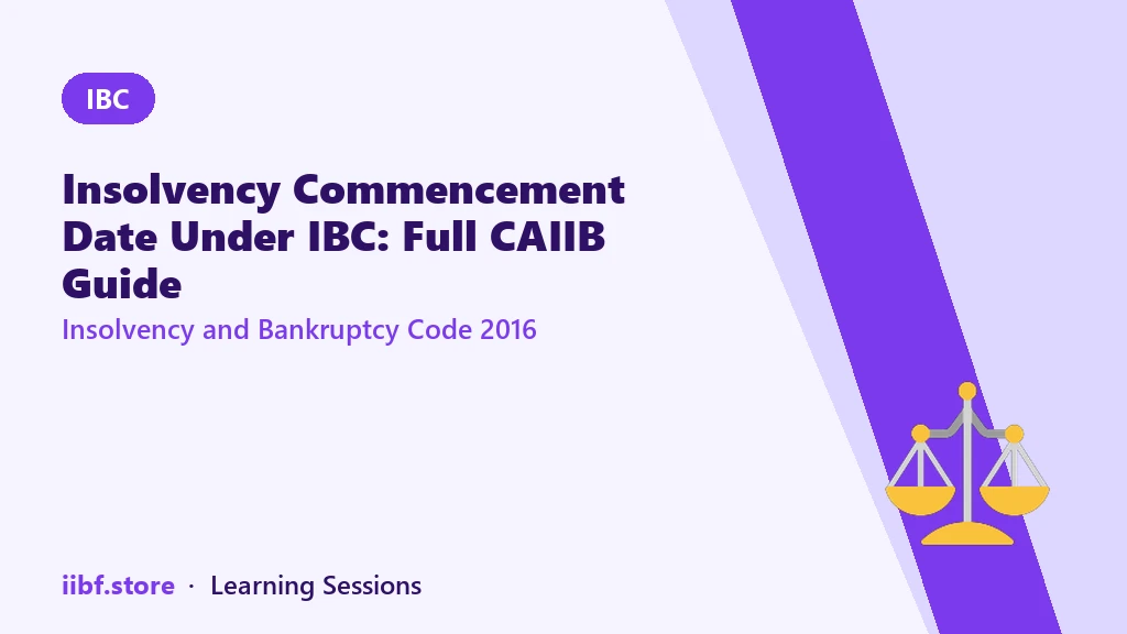 Insolvency Commencement Date Under IBC: Full CAIIB Guide