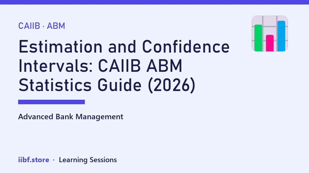 Estimation and Confidence Intervals: CAIIB ABM Statistics Guide (2026)