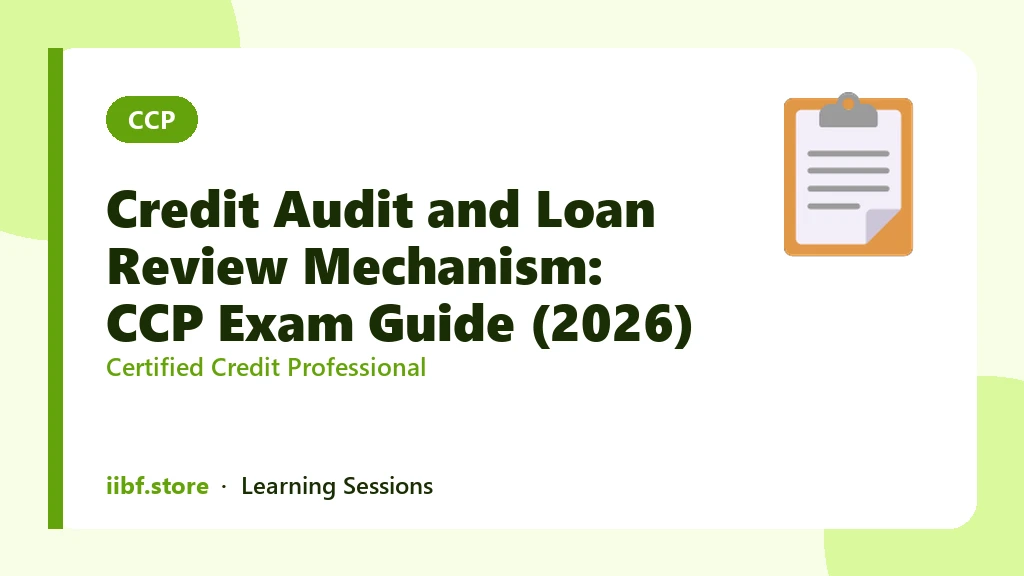 Credit Audit and Loan Review Mechanism: CCP Exam Guide (2026)