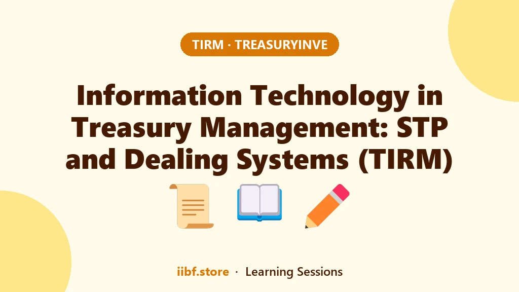 Information Technology in Treasury Management: STP and Dealing Systems (TIRM)