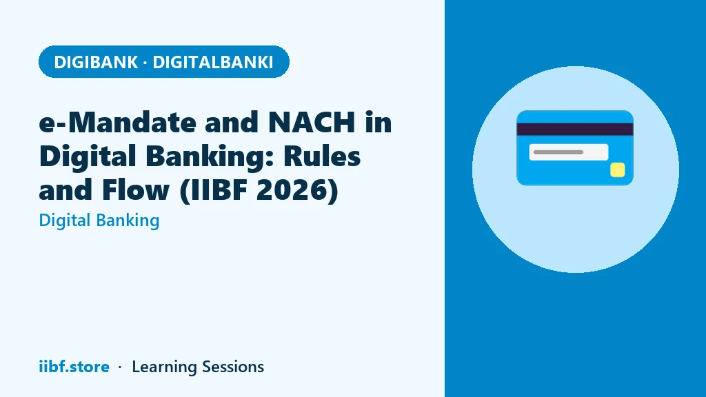 e-Mandate and NACH in Digital Banking: Rules and Flow (IIBF 2026)