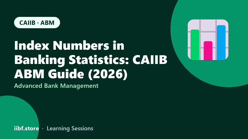 Index Numbers in Banking Statistics: CAIIB ABM Guide (2026)