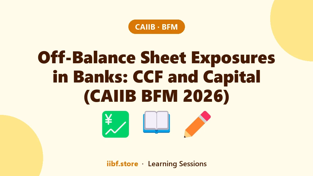 Off-Balance Sheet Exposures in Banks: CCF and Capital (CAIIB BFM 2026)