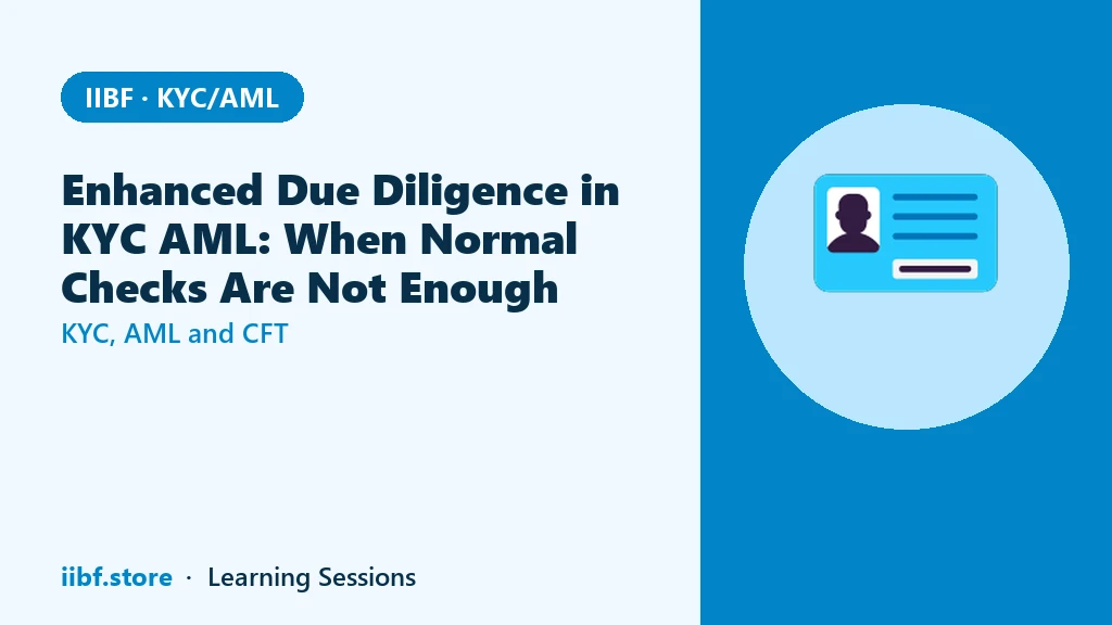 Enhanced Due Diligence in KYC AML: Triggers, PEPs and Bank Steps